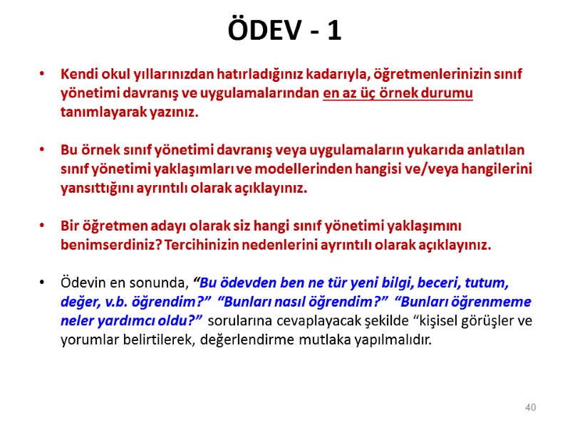 ÖDEV - 1 Kendi okul yıllarınızdan hatırladığınız kadarıyla, öğretmenlerinizin sınıf yönetimi davranış ve uygulamalarından